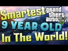 Playing with the SMARTEST 9 year old IN THE WORLD! - (Grand Theft Auto V)