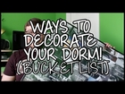 Ways to Decorate your Dorm Room - Bucket List!