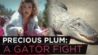 Precious Plum: A Gator Fight