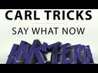 Carl Tricks - Say What Now [OUT 9/16]
