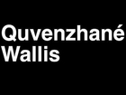 How to Pronounce Quvenzhané Wallis 2013 Academy Awards Best Actress Oscar Nominee