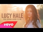 Lucy Hale - You Sound Good to Me (Audio Only)