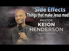 Side Effects | Things that make Jesus mad | Pastor Keion Henderson