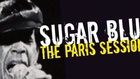 Sugar Blue, King of Harmonica Blues - The Paris Sessions
