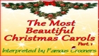 The Most Beautiful Christmas Carols - Interpreted By Famous Crooners - Part. 1